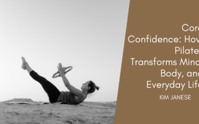 Core Confidence: How Pilates Transforms Mind, Body, and Everyday Life